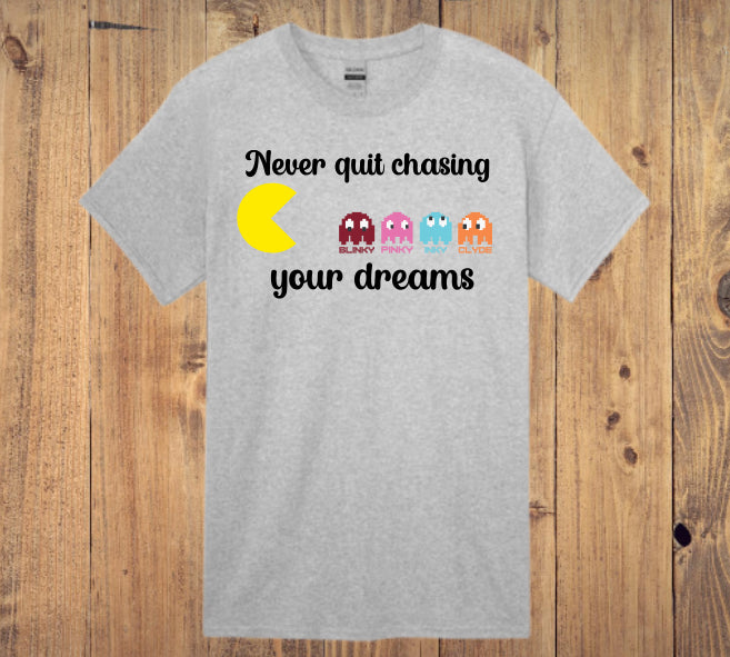 Never quit chasing your dreams