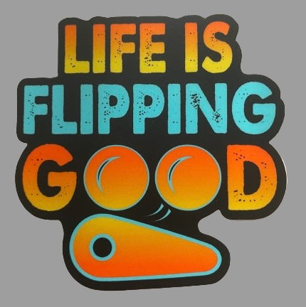 STICKERS - LIFE IS FLIPPING GOOD DIE-CUT MATTE
