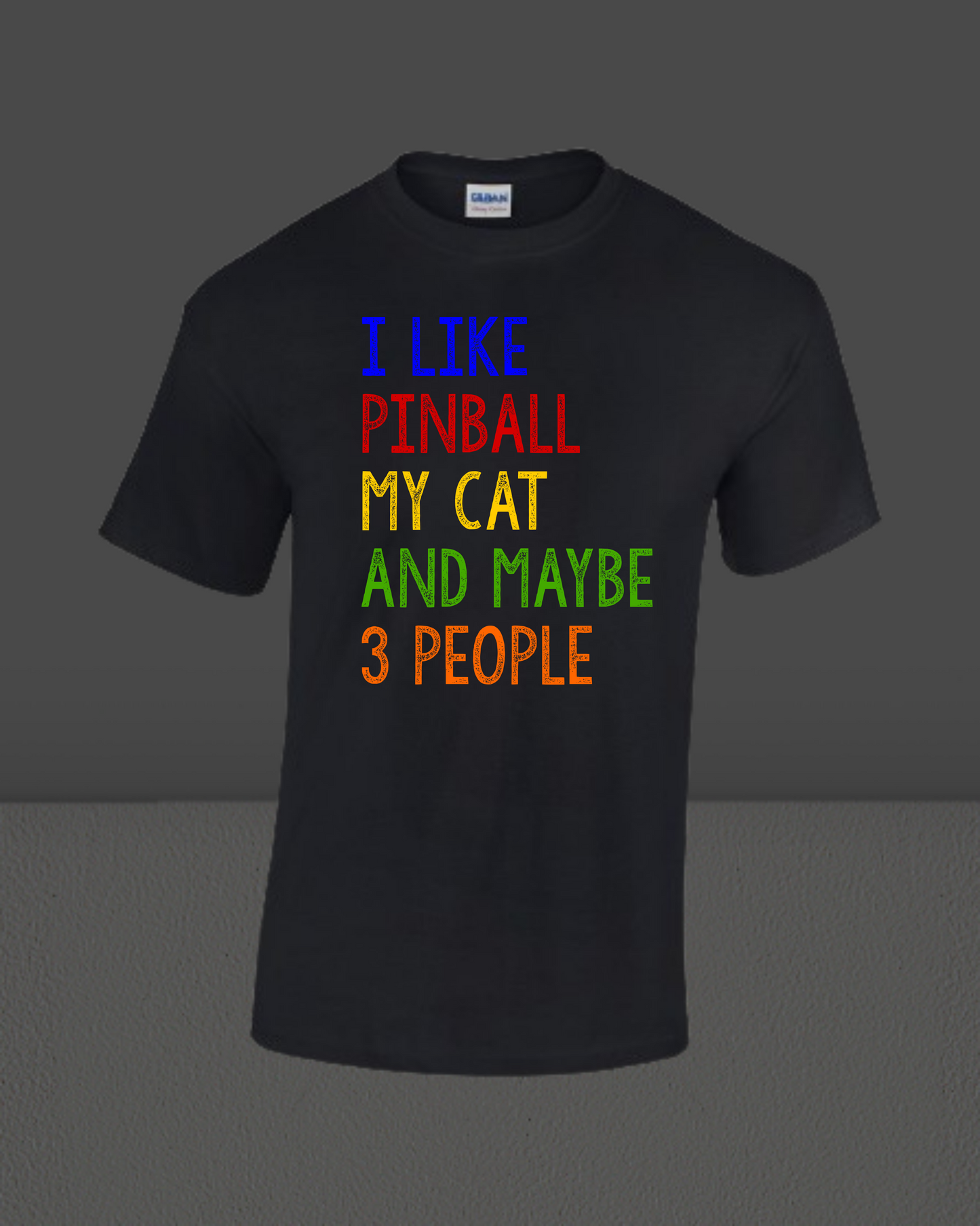 UNISEX T-SHIRT - I LIKE PINBALL MY CAT AND MAYBE 3 PEOPLE